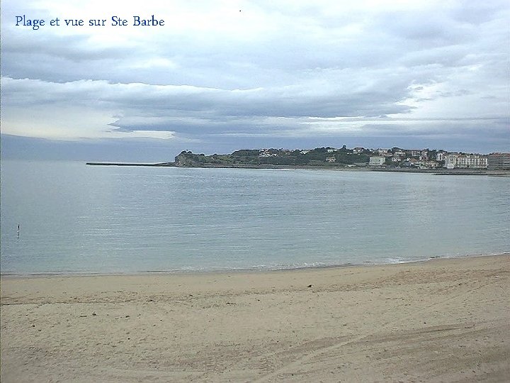 Plage et vue sur Ste Barbe 