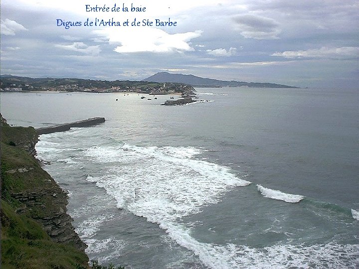 Entrée de la baie Digues de l’Artha et de Ste Barbe 