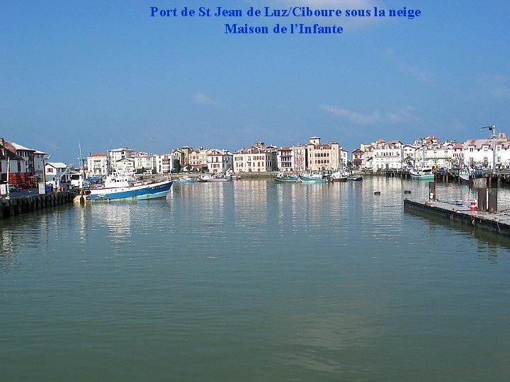 Port de St Jean de Luz/Ciboure sous la neige Maison de l’Infante 