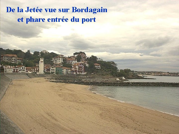 De la Jetée vue sur Bordagain et phare entrée du port 