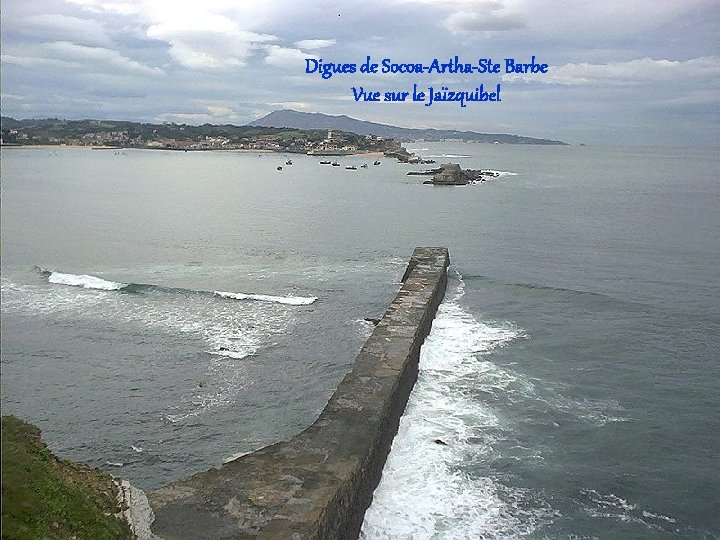 Digues de Socoa-Artha-Ste Barbe Vue sur le Jaïzquibel 