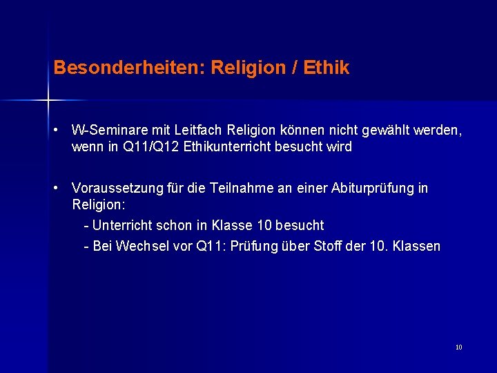 Besonderheiten: Religion / Ethik • W-Seminare mit Leitfach Religion können nicht gewählt werden, wenn