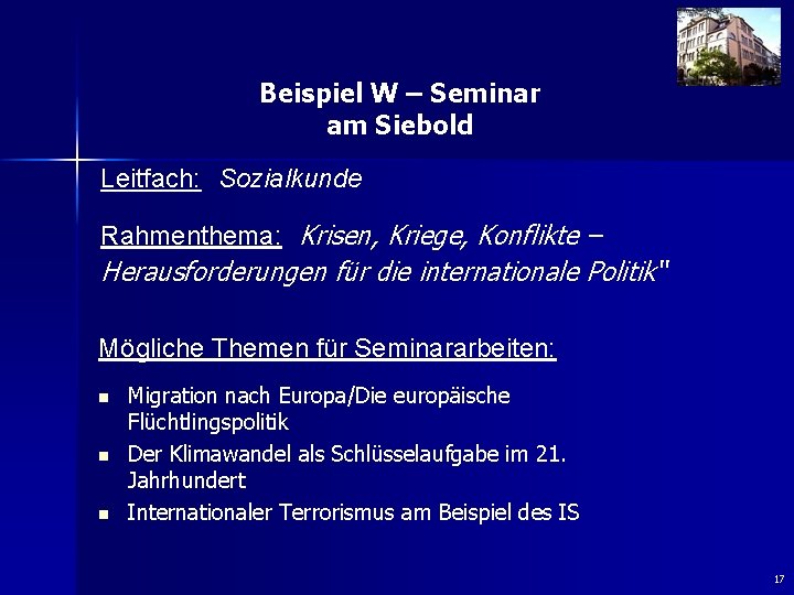 Beispiel W – Seminar am Siebold Leitfach: Sozialkunde Rahmenthema: Krisen, Kriege, Konflikte – Herausforderungen