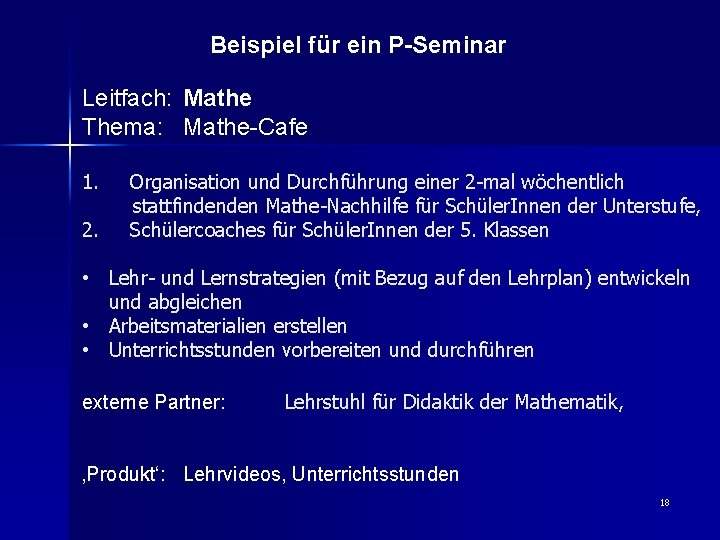 Beispiel für ein P-Seminar Leitfach: Mathe Thema: Mathe-Cafe 1. 2. Organisation und Durchführung einer