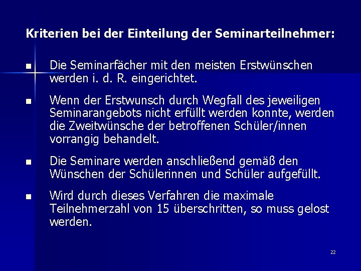 Kriterien bei der Einteilung der Seminarteilnehmer: n Die Seminarfächer mit den meisten Erstwünschen werden