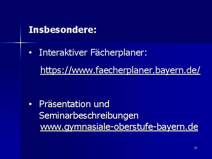 Insbesondere: • Interaktiver Fächerplaner: https: //www. faecherplaner. bayern. de/ • Präsentation und Seminarbeschreibungen www.