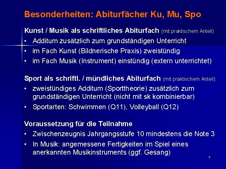 Besonderheiten: Abiturfächer Ku, Mu, Spo Kunst / Musik als schriftliches Abiturfach (mit praktischem Anteil)
