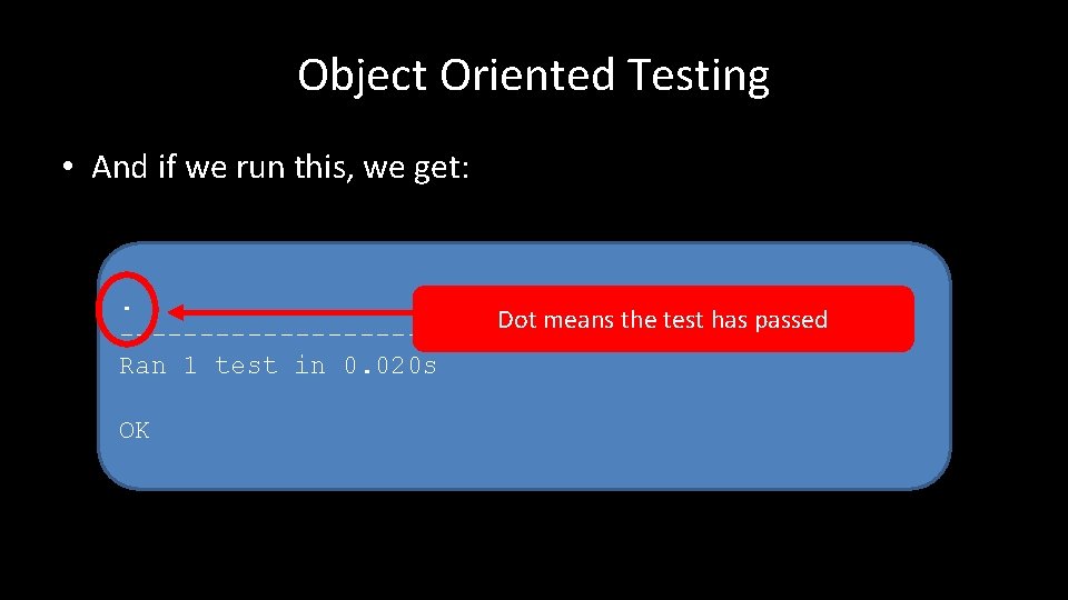 Object Oriented Testing • And if we run this, we get: . Dot means