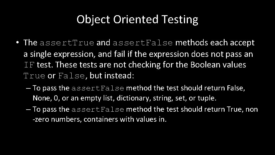 Object Oriented Testing • The assert. True and assert. False methods each accept a