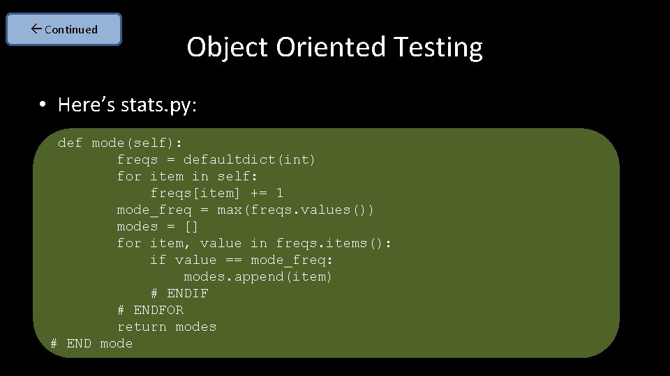  Continued Object Oriented Testing • Here’s stats. py: def mode(self): freqs = defaultdict(int)