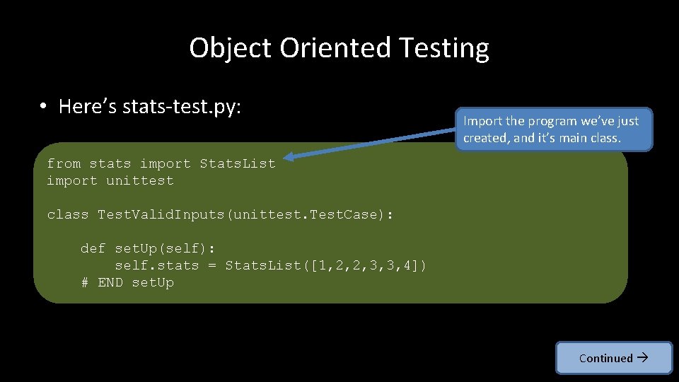 Object Oriented Testing • Here’s stats-test. py: Import the program we’ve just created, and