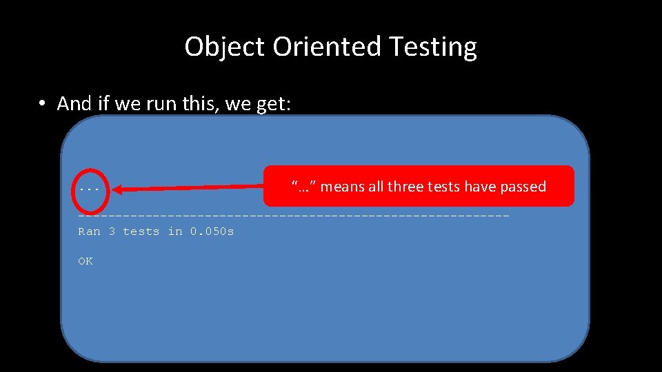 Object Oriented Testing • And if we run this, we get: . . .