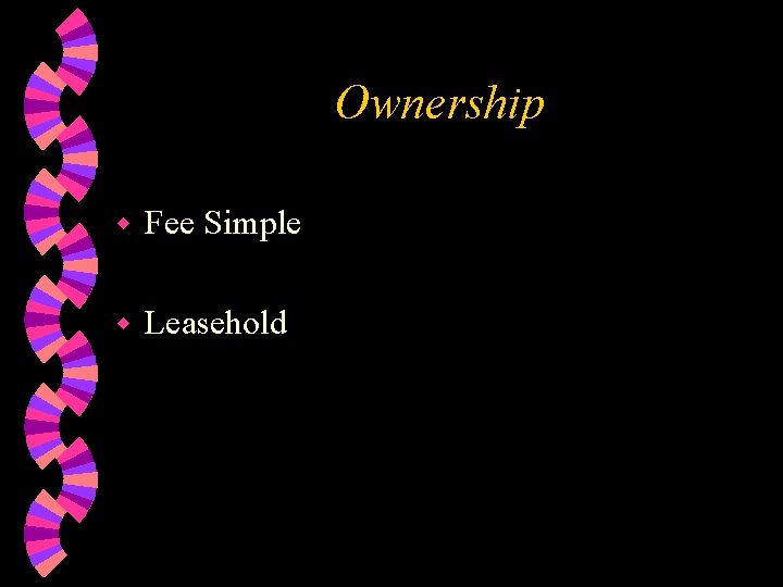 Ownership w Fee Simple w Leasehold 