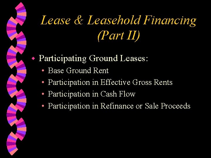 Lease & Leasehold Financing (Part II) w Participating Ground Leases: • • Base Ground