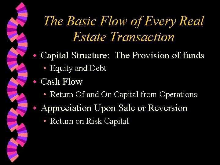 The Basic Flow of Every Real Estate Transaction w Capital Structure: The Provision of