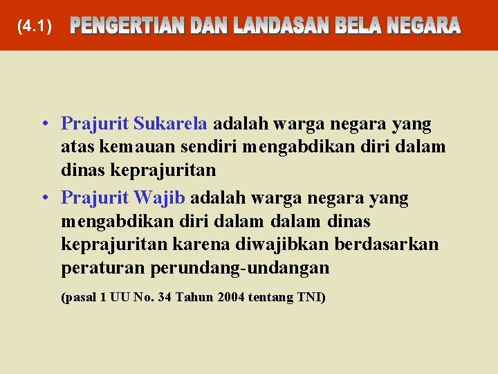 (4. 1) • Prajurit Sukarela adalah warga negara yang atas kemauan sendiri mengabdikan diri