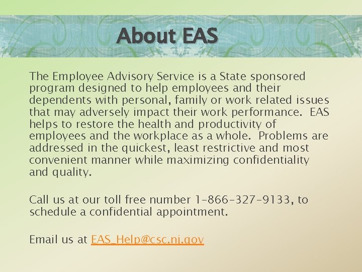 About EAS The Employee Advisory Service is a State sponsored program designed to help