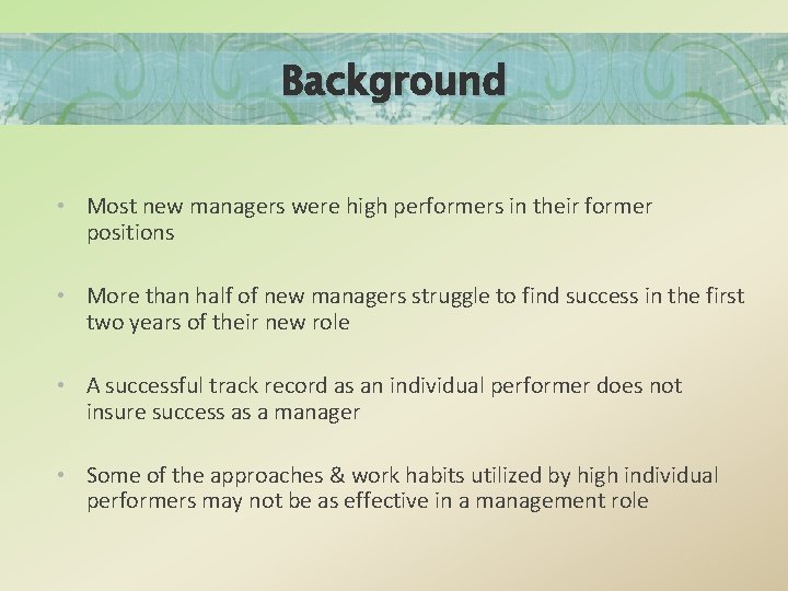Background • Most new managers were high performers in their former positions • More