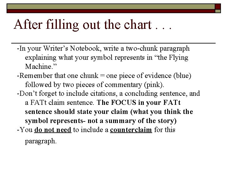 After filling out the chart. . . -In your Writer’s Notebook, write a two-chunk