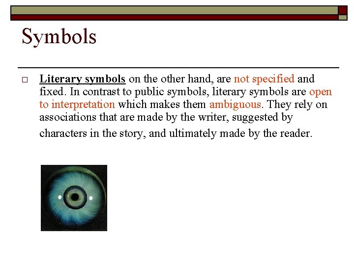 Symbols □ Literary symbols on the other hand, are not specified and fixed. In
