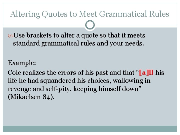 Altering Quotes to Meet Grammatical Rules Use brackets to alter a quote so that Altering Quotes to Meet Grammatical Rules Use brackets to alter a quote so that