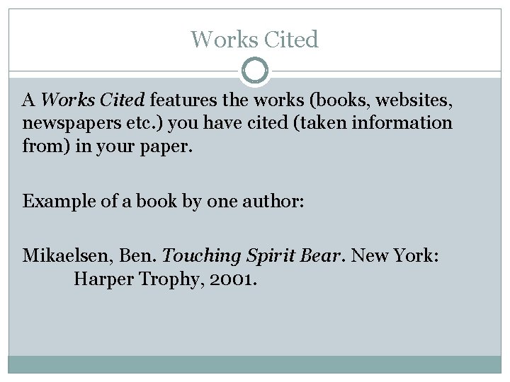 Works Cited A Works Cited features the works (books, websites, newspapers etc. ) you Works Cited A Works Cited features the works (books, websites, newspapers etc. ) you