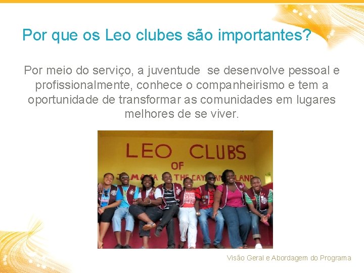 Por que os Leo clubes são importantes? Por meio do serviço, a juventude se