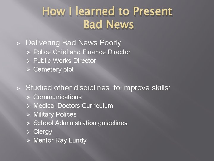 How I learned to Present Bad News Ø Delivering Bad News Poorly Police Chief