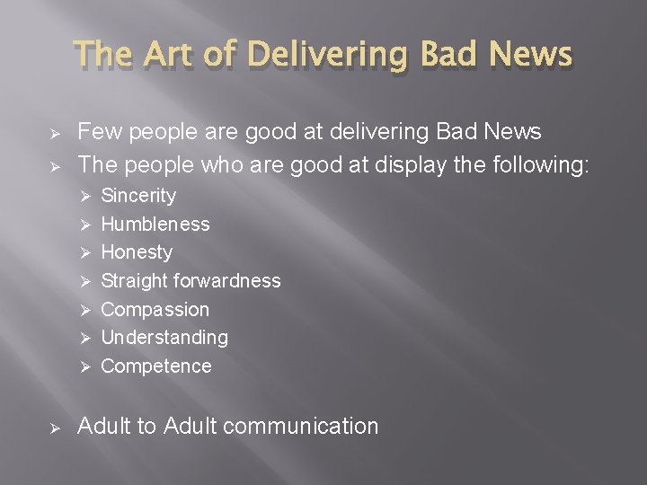The Art of Delivering Bad News Ø Ø Few people are good at delivering