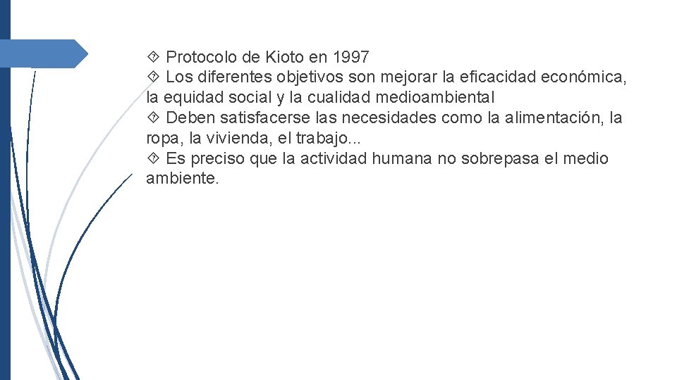  Protocolo de Kioto en 1997 Los diferentes objetivos son mejorar la eficacidad económica,