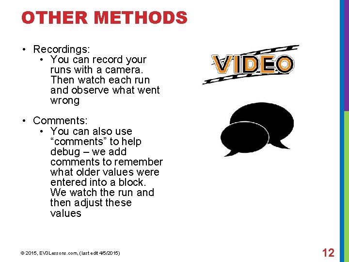 OTHER METHODS • Recordings: • You can record your runs with a camera. Then