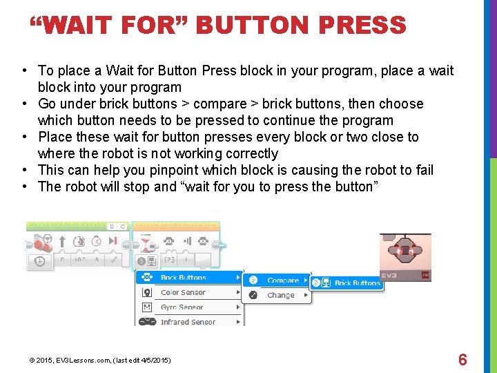 “WAIT FOR” BUTTON PRESS • To place a Wait for Button Press block in