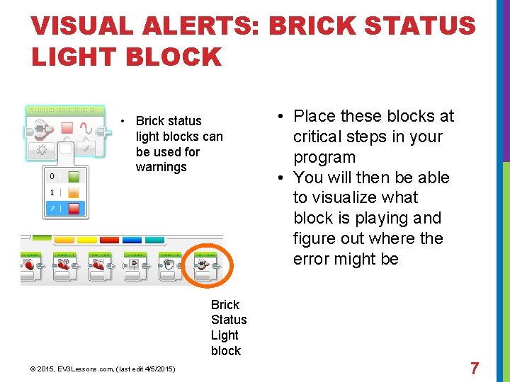 VISUAL ALERTS: BRICK STATUS LIGHT BLOCK • Brick status light blocks can be used