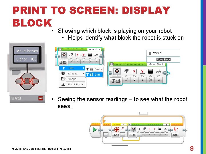 PRINT TO SCREEN: DISPLAY BLOCK • Showing which block is playing on your robot