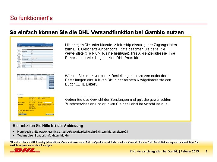 So funktioniert‘s So einfach können Sie die DHL Versandfunktion bei Gambio nutzen Hinterlegen Sie