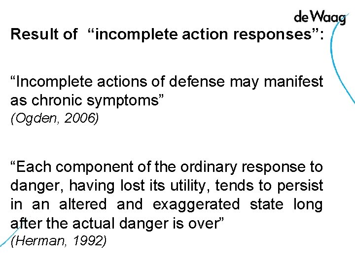 Result of “incomplete action responses”: “Incomplete actions of defense may manifest as chronic symptoms”