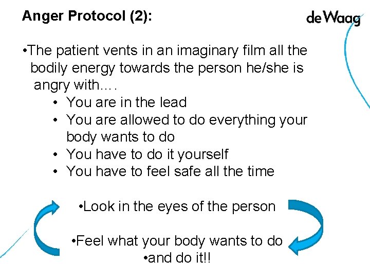 Anger Protocol (2): • The patient vents in an imaginary film all the bodily