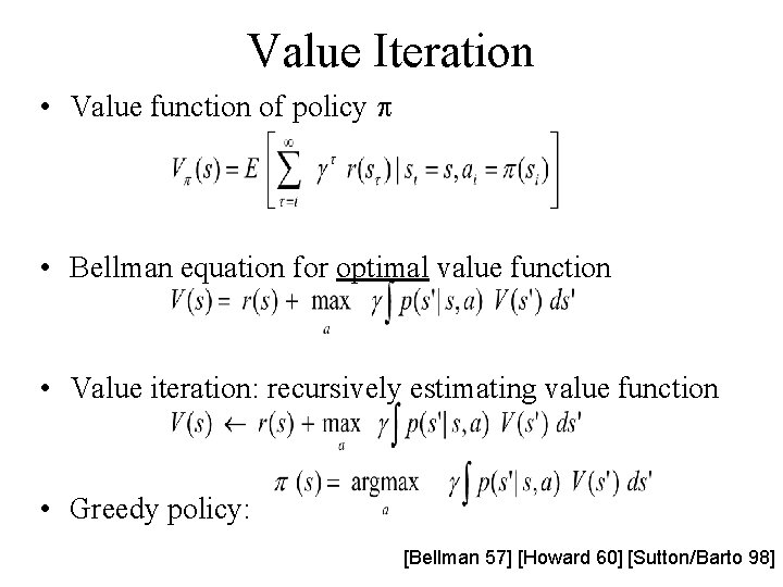 Value Iteration • Value function of policy p • Bellman equation for optimal value