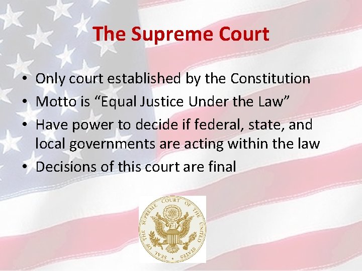 The Supreme Court • Only court established by the Constitution • Motto is “Equal