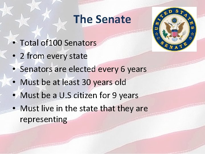 The Senate • • • Total of 100 Senators 2 from every state Senators