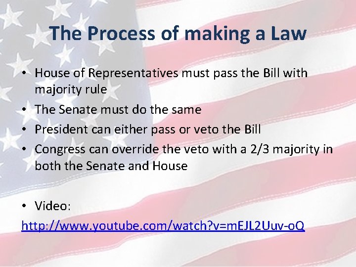 The Process of making a Law • House of Representatives must pass the Bill