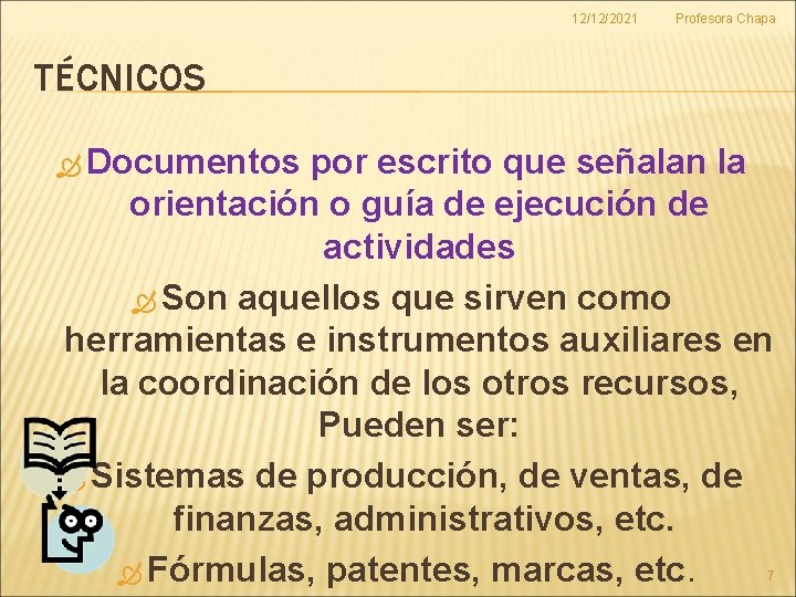 12/12/2021 Profesora Chapa TÉCNICOS Documentos por escrito que señalan la orientación o guía de