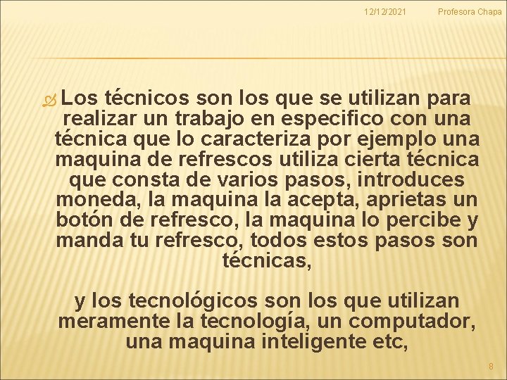 12/12/2021 Profesora Chapa Los técnicos son los que se utilizan para realizar un trabajo