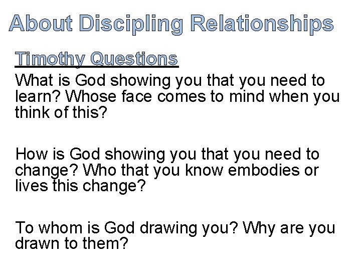 About Discipling Relationships Timothy Questions What is God showing you that you need to