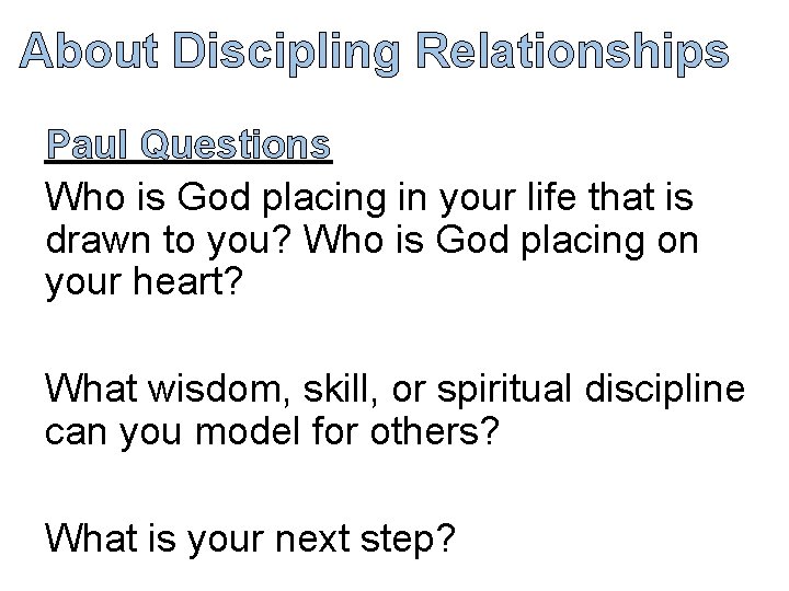 About Discipling Relationships Paul Questions Who is God placing in your life that is