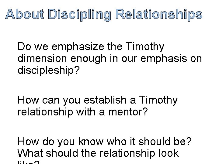 About Discipling Relationships Do we emphasize the Timothy dimension enough in our emphasis on