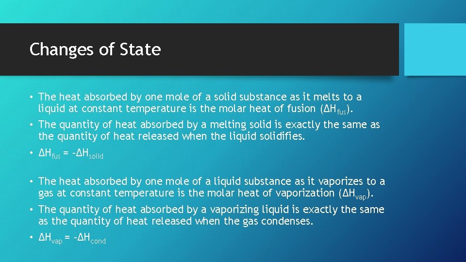 Changes of State • The heat absorbed by one mole of a solid substance