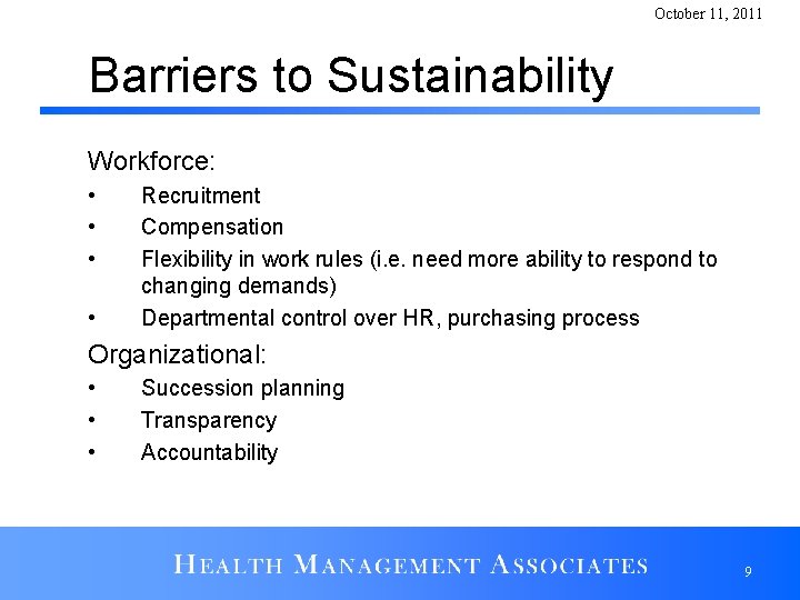 October 11, 2011 Barriers to Sustainability Workforce: • • Recruitment Compensation Flexibility in work