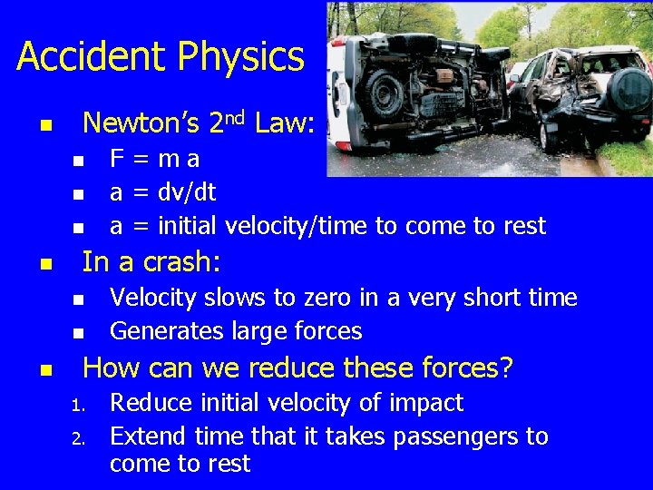 Accident Physics n Newton’s 2 nd Law: n n In a crash: n n