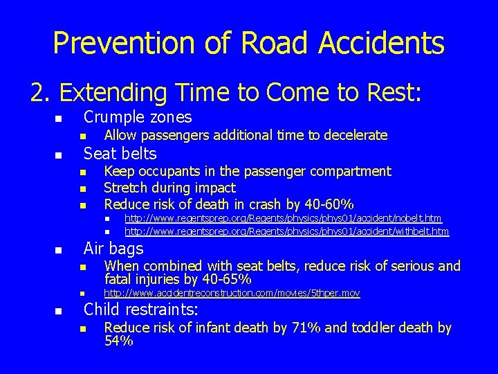 Prevention of Road Accidents 2. Extending Time to Come to Rest: n Crumple zones